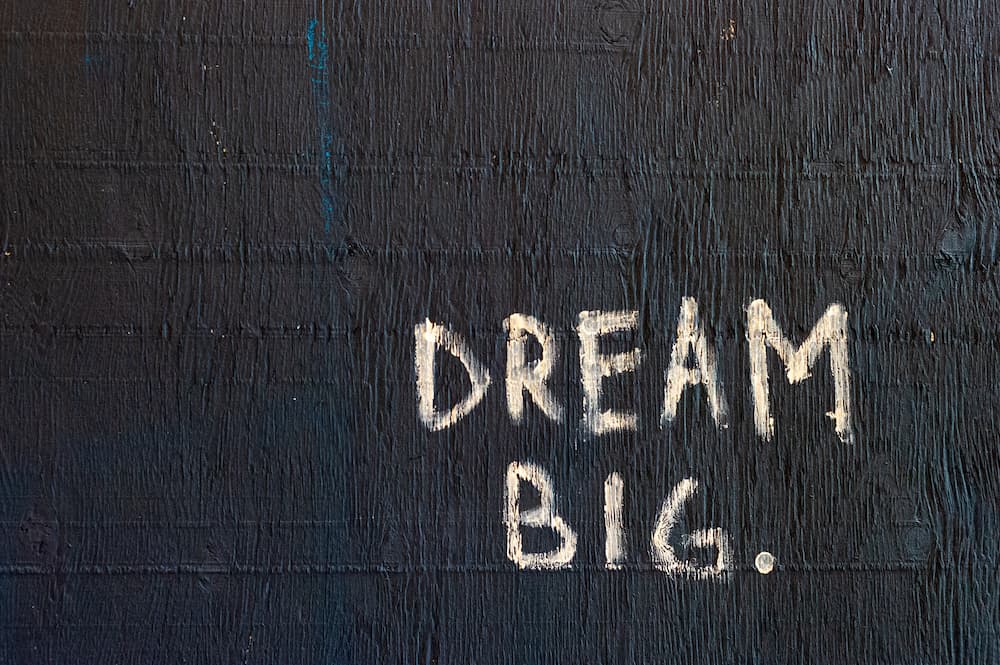What does it look like to dream big?